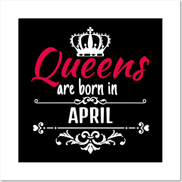 Queens are born in april Wall Art by boohenterprise